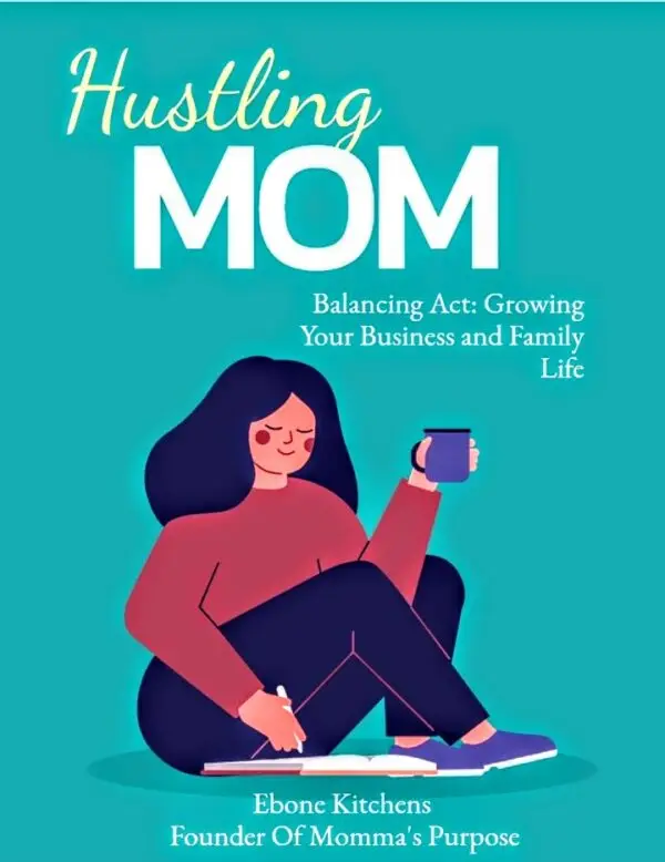 Hustling MOM Balancing Act: Growing Your Business and Family Life